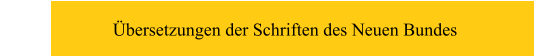Übersetzungen der Schriften des Neuen Bundes